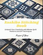 Sashiko Stitching Book: Unleash Your Creativity with Master Quilt Patterns and DIY Techniques 