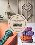 Macrame Mastery: 21 Step by Step Illustrated Projects Book 