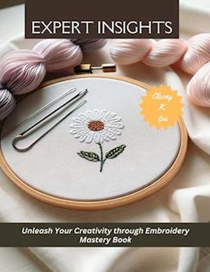 Expert Insights: Unleash Your Creativity through Embroidery Mastery Book
