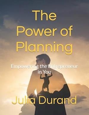 The Power of Planning: Empowering the Entrepreneur in You