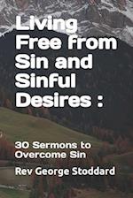 Living Free from Sin and Sinful Desires :: 30 Sermons to Overcome Sin 