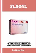 FLAGYL: The Ultimate Guide To Understanding The Use Of Flagy; Exploring The Various Types Of Bacterial And Parasitic Infections, It's Dosage Informati