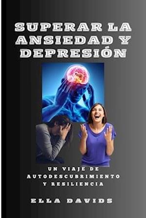 Superar La Ansiedad Y Depresión