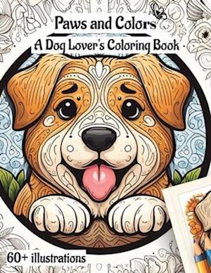 Paws and Colors: A Dog Lover's Coloring Book