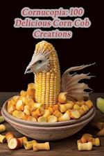 Cornucopia: 100 Delicious Corn Cob Creations 