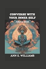 CONVERSE WITH YOUR INNER SELF: A Book on Morals 