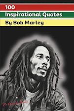 100 Inspirational Quotes by Bob Marley