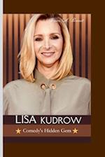 Lisa Kudrow: Comedy's Hidden Gem 