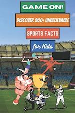 GAME ON! DISCOVER 200+ UNBELIEVABLE SPORTS FACTS for KIDS!!!