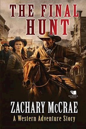 The Final Hunt: A Classic Western Adventure