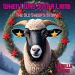 WHEN I WAS JUST A LAMB: The Old Sheep's Story 