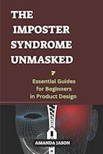 THE IMPOSTER SYNDROME UNMASKED : Seven essential guides for beginners in product design 