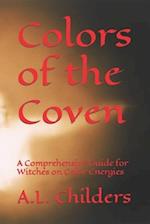 Colors of the Coven: A Comprehensive Guide for Witches on Color Energies 