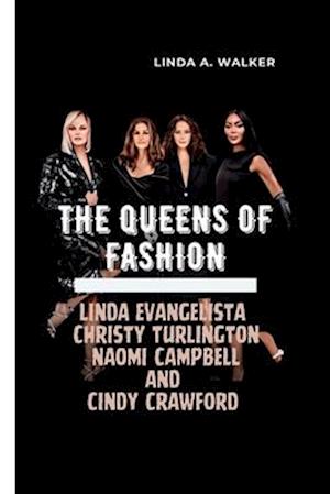 THE QUEENS OF FASHION: Linda Evangelista, Christy Turlington, Naomi Campbell, and Cindy Crawford