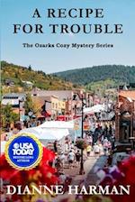 A Recipe for Trouble: The Ozarks Cozy Mystery Series 