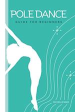 Pole Dance Guide For beginners: Tricks and Moves For Beginner Pole Dancers 
