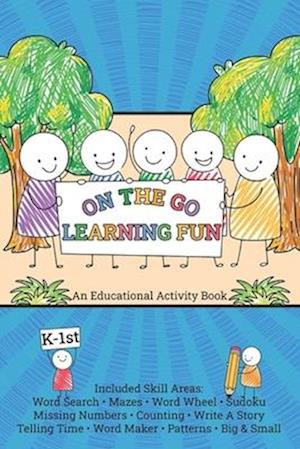 On The Go Learning Fun: An Educational Activity Book for grades K - 1st