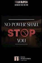 No Power Shall Stop You 