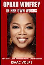 OPRAH WINFREY IN HER OWN WORDS. The Most Used Phrases from a Great Woman