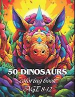 50 DINOSAURS: Awesome 50 Dinosaurs Coloring book Kids 8-12 