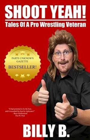 Shoot Yeah!: Tales Of A Pro Wrestling Veteran