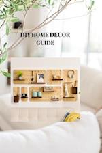 DIY HOME DECOR GUIDE: HOME STYLING ACHIEVEMENT: A Beneficial Manual for Do-It-Yourself Stylistic layout and Inside Plan 
