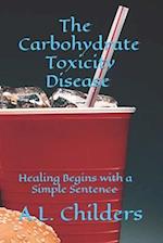 The Carbohydrate Toxicity Disease: Healing Begins with a Simple Sentence 