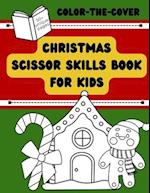 COLOR-THE-COVER: Christmas Scissor Skills Book For Kids 