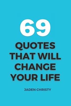 69 Quotes that Will Change Your Life