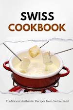 Swiss Cookbook: Traditional Authentic Recipes from Switzerland 