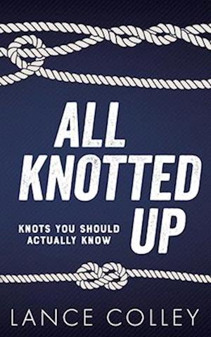 All Knotted Up: Knots You Should Actually Know