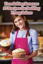 Teen Baking Bonanza: 95 Recipes for Budding Young Bakers 