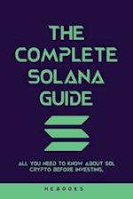 The Complete Solana Guide: All You Need to Know About SOL Crypto Before Investing. 