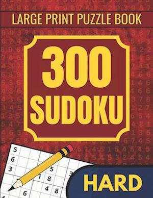 300 Hard Sudoku Puzzles for Adults: Mind Challenging Sudoku Puzzles for Teens & Seniors to Enjoy and Improve Brain Functions