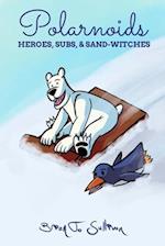 Polarnoids: Heroes, Subs, & Sand-Witches 