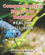 Comprehensive steps for raising healthy Killifish: The Ultimate Resource for Creating a Thriving Killifish Aquarium: Essential Tips, Advanced Strategi