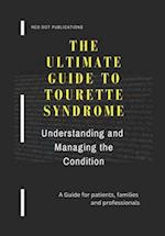 The Ultimate Guide to Tourette Syndrome: Understanding and Managing the Condition 