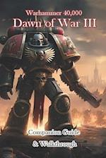 Warhammer 40,000 Dawn of War III Companion Guide & Walkthrough 
