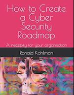 How to Create a Cyber Security Roadmap: A necessity for your organisation 