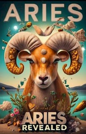 Aries Revealed: : A Zodiac Odyssey in 2024