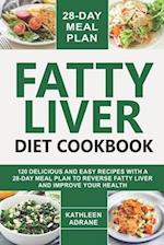 Fatty Liver Diet Cookbook: 120 Delicious And Easy Recipes With A 28-Day Meal Plan To Reverse Fatty Liver And Improve Your Health 