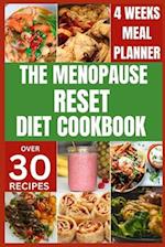 THE MENOPAUSE RESET DIET COOKBOOK : Solve Menopause Challenges Deliciously and Balance Your Hormones with Recipes for a Happy and Healthy Transition 