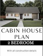 Modern Cabin House Plan: 2 Bedroom & 2 bathroom House: With all construction details 