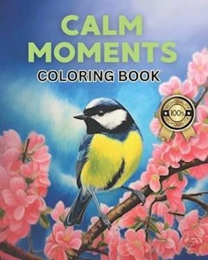 Calm Moments: A Coloring Book For Relaxation And Stress Relief