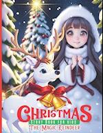 Christmas Story Book for Kids The Magic Reindeer : Holiday Storybooks for Children Christmas Eve picture books bedtime stories Heartwarming with Rein