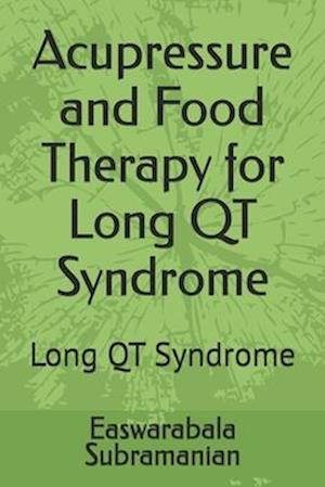 Acupressure and Food Therapy for Long QT Syndrome: Long QT Syndrome