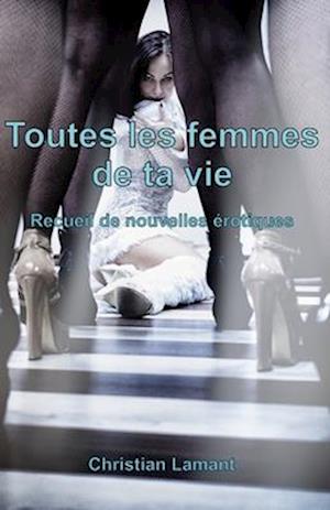 Toutes les femmes de ta vie