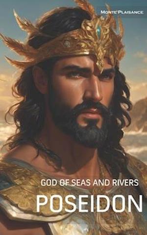 Poseidon: God of the Seas and Rivers