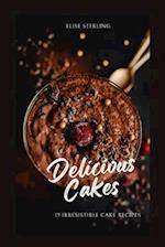 Delicious Cakes: 15 Irresistible Cake Recipes 