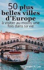 50 plus belles villes d'Europe à visiter au moins une fois dans sa vie